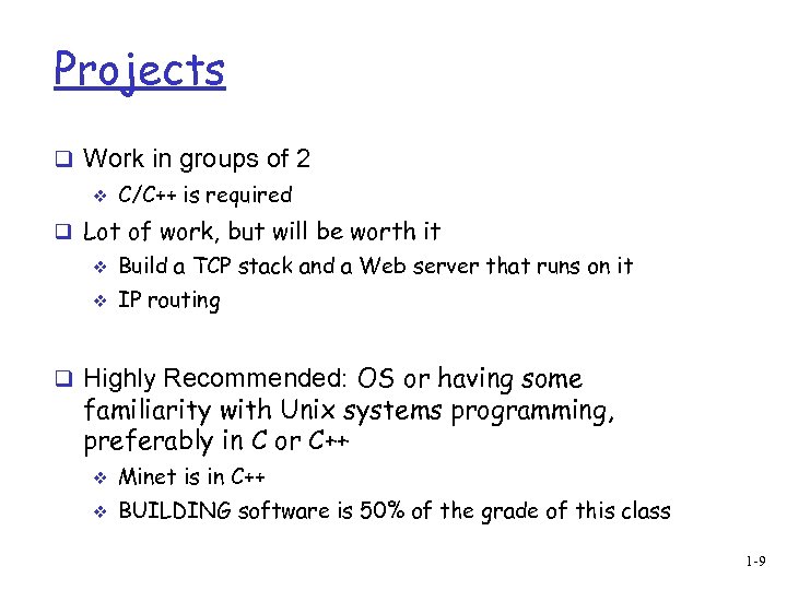 Projects q Work in groups of 2 v C/C++ is required q Lot of