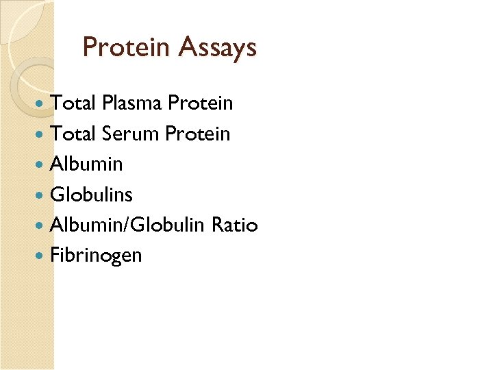 Protein Assays Total Plasma Protein Total Serum Protein Albumin Globulins Albumin/Globulin Ratio Fibrinogen 