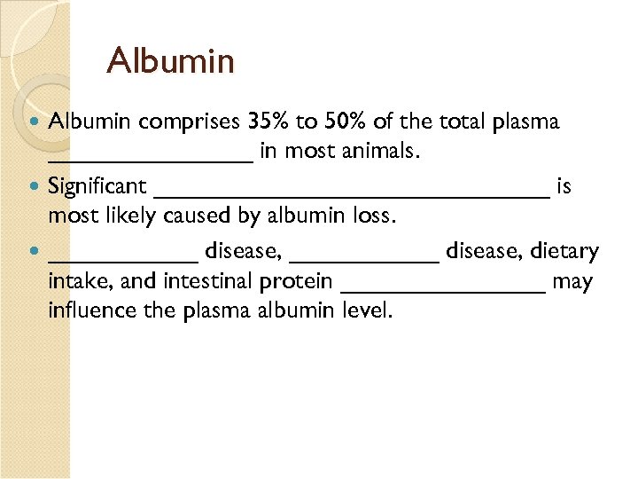 Albumin comprises 35% to 50% of the total plasma ________ in most animals. Significant