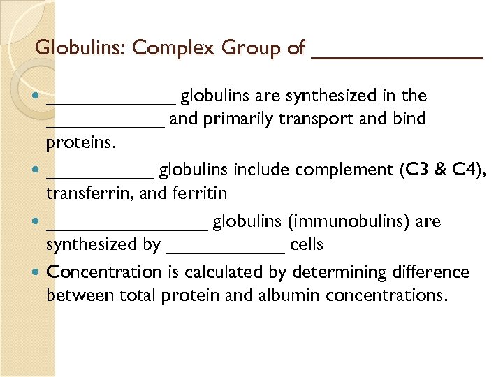 Globulins: Complex Group of _______ globulins are synthesized in the ______ and primarily transport