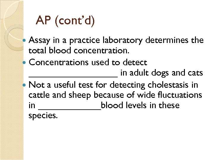 AP (cont’d) Assay in a practice laboratory determines the total blood concentration. Concentrations used