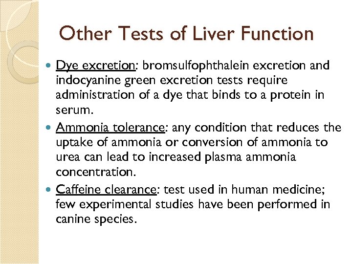Other Tests of Liver Function Dye excretion: bromsulfophthalein excretion and indocyanine green excretion tests