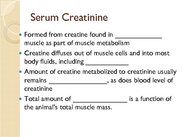 Serum Creatinine Formed from creatine found in ______ muscle as part of muscle metabolism