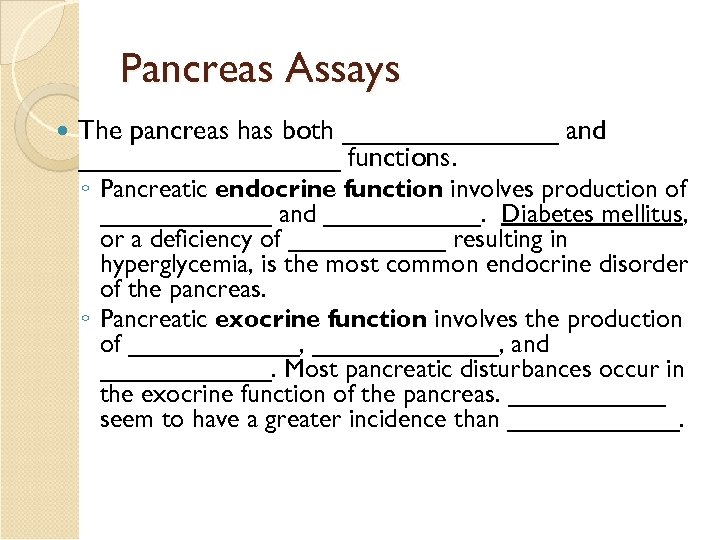 Pancreas Assays The pancreas has both _______ and _________ functions. ◦ Pancreatic endocrine function