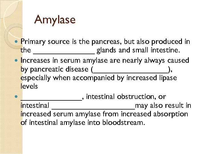 Amylase Primary source is the pancreas, but also produced in the _______ glands and