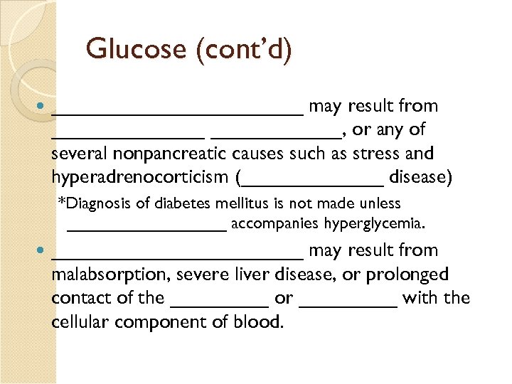Glucose (cont’d) ____________ may result from _______, or any of several nonpancreatic causes such