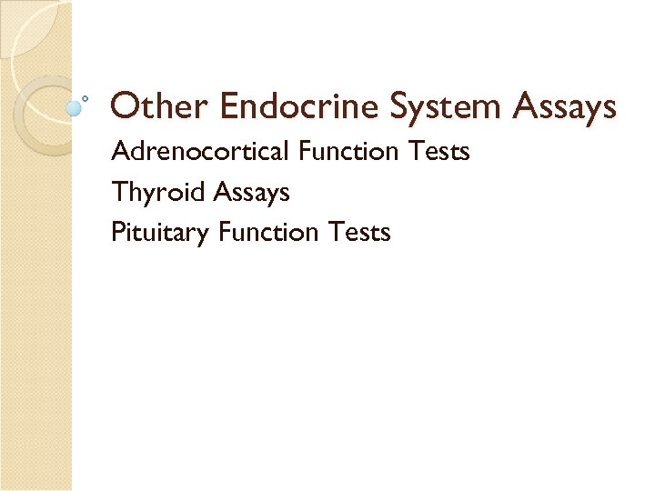 Other Endocrine System Assays Adrenocortical Function Tests Thyroid Assays Pituitary Function Tests 