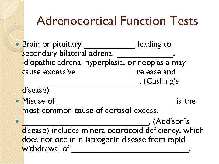 Adrenocortical Function Tests Brain or pituitary ______ leading to secondary bilateral adrenal ______, idiopathic