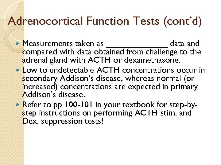 Adrenocortical Function Tests (cont’d) Measurements taken as _______ data and compared with data obtained