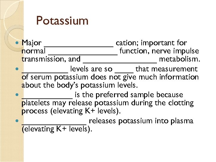 Potassium Major ________ cation; important for normal ________ function, nerve impulse transmission, and ________