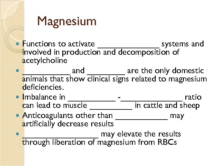 Magnesium Functions to activate _______ systems and involved in production and decomposition of acetylcholine
