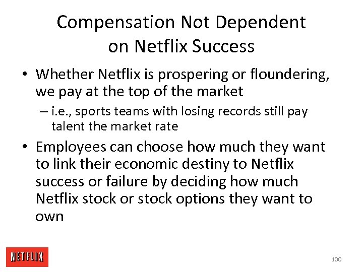 Compensation Not Dependent on Netflix Success • Whether Netflix is prospering or floundering, we