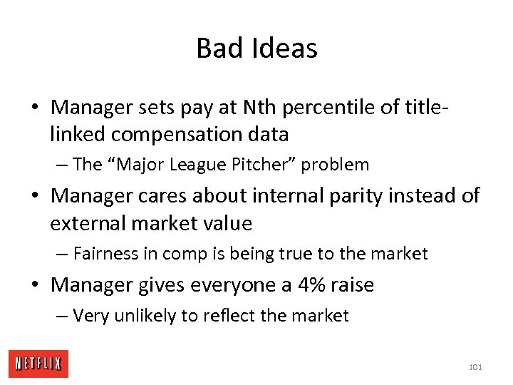 Bad Ideas • Manager sets pay at Nth percentile of titlelinked compensation data –