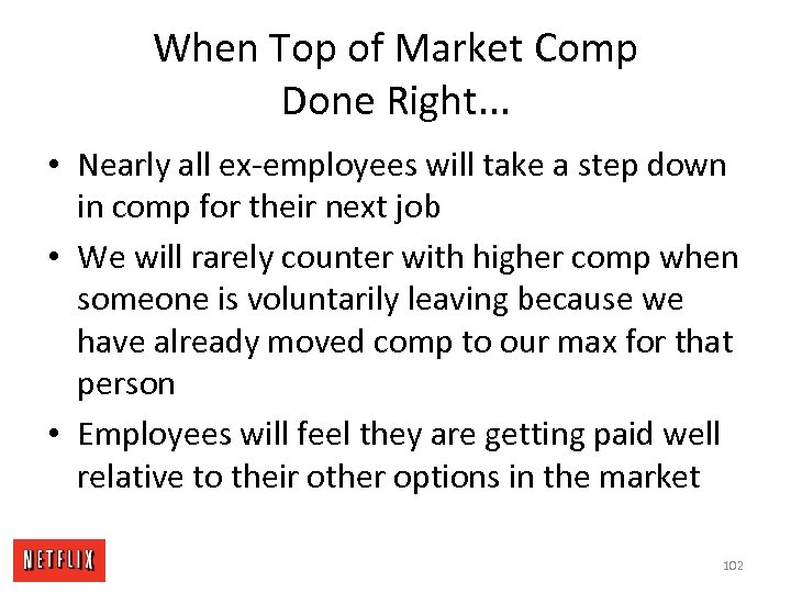 When Top of Market Comp Done Right. . . • Nearly all ex-employees will