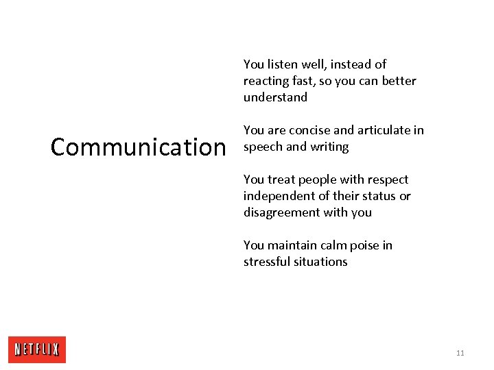 You listen well, instead of reacting fast, so you can better understand Communication You