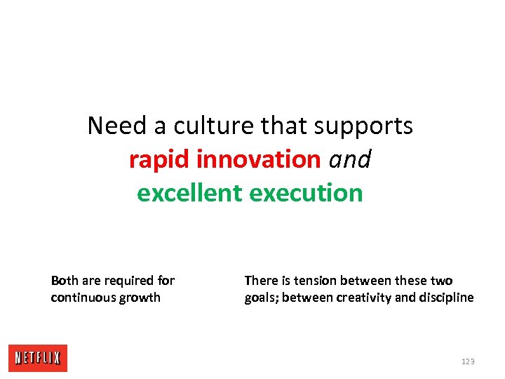 Need a culture that supports rapid innovation and excellent execution Both are required for