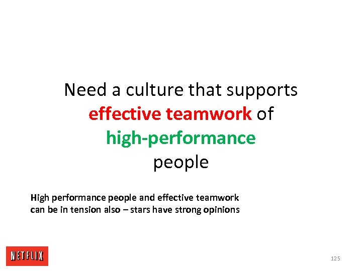 Need a culture that supports effective teamwork of high-performance people High performance people and