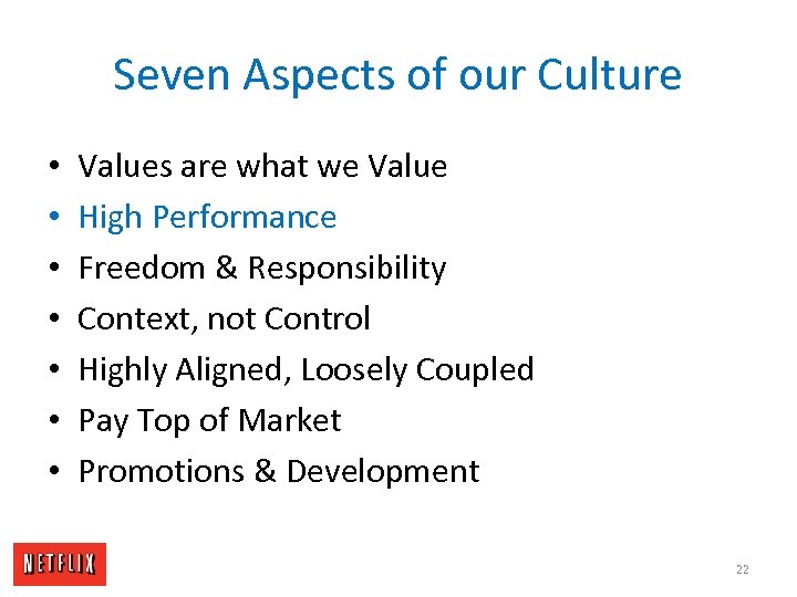 Seven Aspects of our Culture • • Values are what we Value High Performance