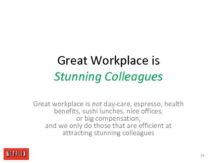 Great Workplace is Stunning Colleagues Great workplace is not day-care, espresso, health benefits, sushi