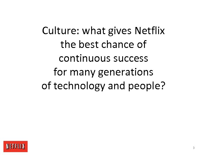 Culture: what gives Netflix the best chance of continuous success for many generations of