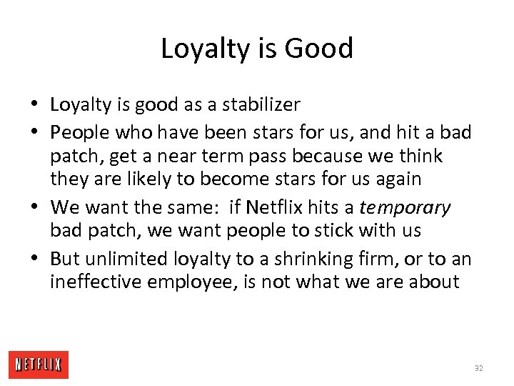 Loyalty is Good • Loyalty is good as a stabilizer • People who have