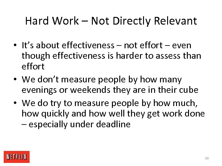 Hard Work – Not Directly Relevant • It’s about effectiveness – not effort –