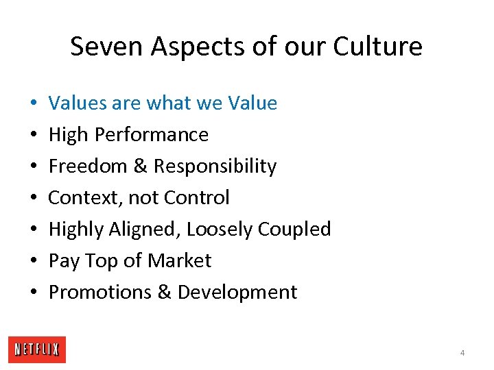 Seven Aspects of our Culture • • Values are what we Value High Performance