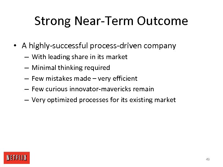 Strong Near-Term Outcome • A highly-successful process-driven company – – – With leading share