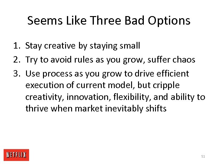 Seems Like Three Bad Options 1. Stay creative by staying small 2. Try to