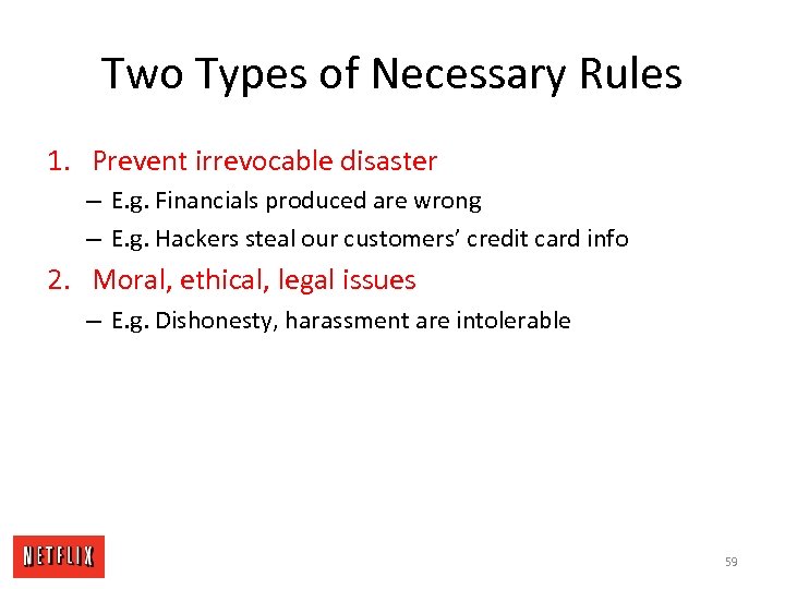 Two Types of Necessary Rules 1. Prevent irrevocable disaster – E. g. Financials produced