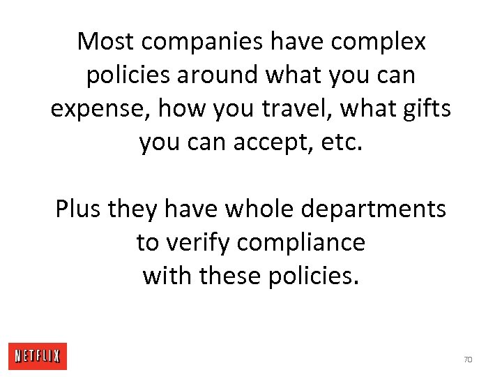 Most companies have complex policies around what you can expense, how you travel, what