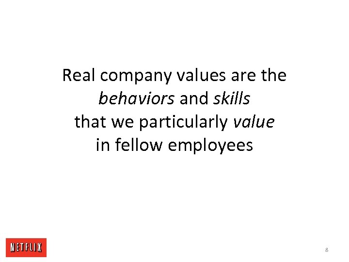 Real company values are the behaviors and skills that we particularly value in fellow