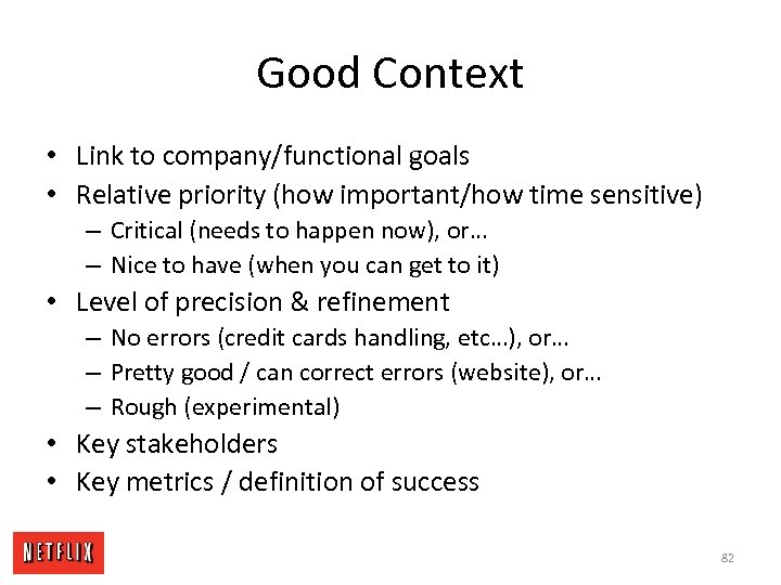 Good Context • Link to company/functional goals • Relative priority (how important/how time sensitive)