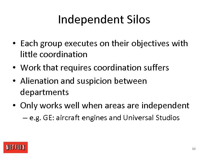 Independent Silos • Each group executes on their objectives with little coordination • Work