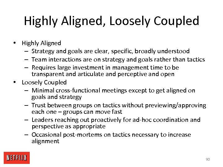 Highly Aligned, Loosely Coupled • Highly Aligned – Strategy and goals are clear, specific,