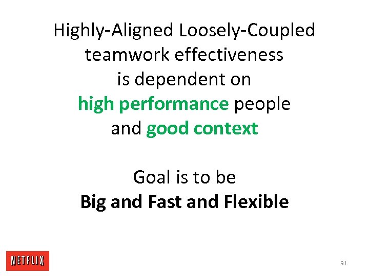 Highly-Aligned Loosely-Coupled teamwork effectiveness is dependent on high performance people and good context Goal