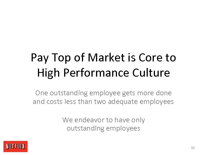 Pay Top of Market is Core to High Performance Culture One outstanding employee gets