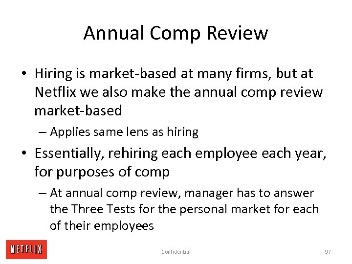 Annual Comp Review • Hiring is market-based at many firms, but at Netflix we