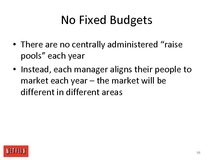 No Fixed Budgets • There are no centrally administered “raise pools” each year •