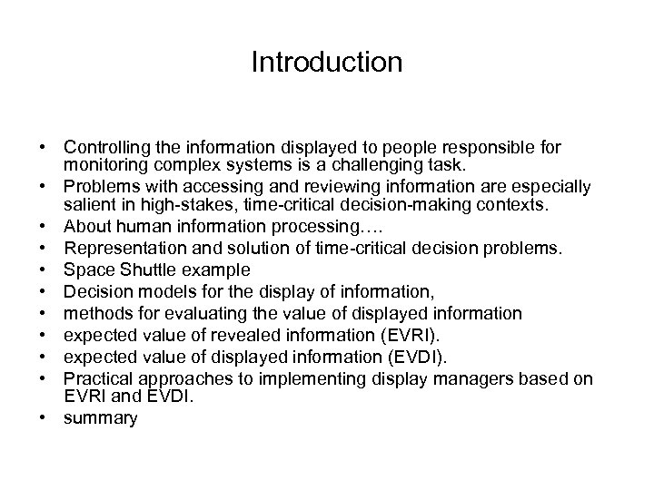 Introduction • Controlling the information displayed to people responsible for monitoring complex systems is