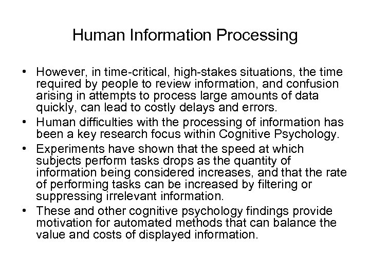 Human Information Processing • However, in time-critical, high-stakes situations, the time required by people