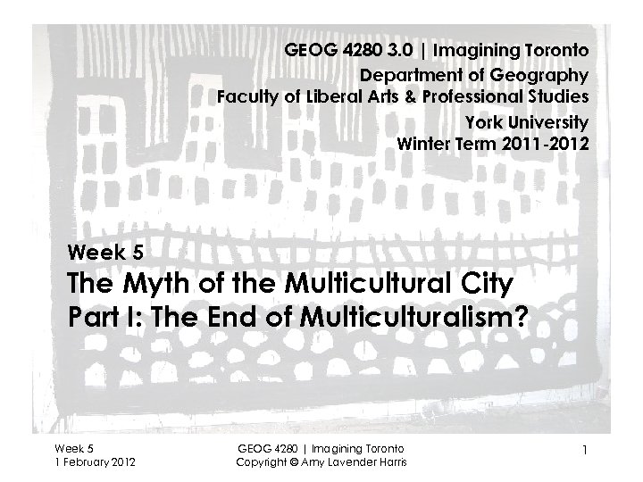 GEOG 4280 3. 0 | Imagining Toronto Department of Geography Faculty of Liberal Arts