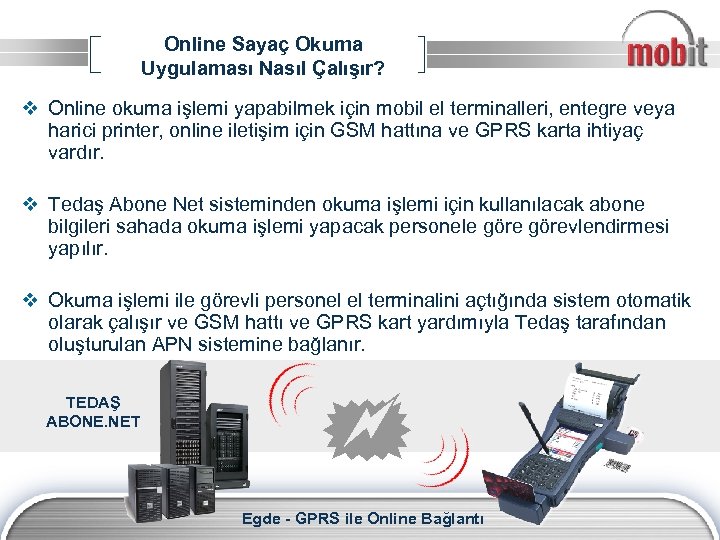 Online Sayaç Okuma Uygulaması Nasıl Çalışır? v Online okuma işlemi yapabilmek için mobil el