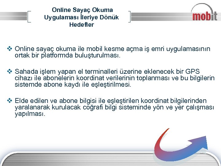 Online Sayaç Okuma Uygulaması İleriye Dönük Hedefler v Online sayaç okuma ile mobil kesme