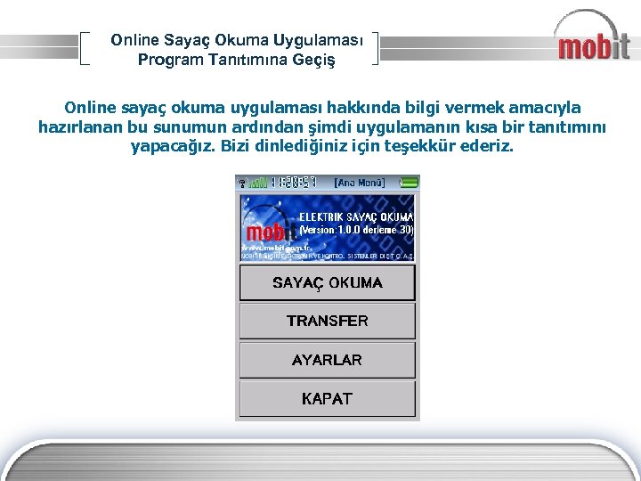 Online Sayaç Okuma Uygulaması Program Tanıtımına Geçiş Online sayaç okuma uygulaması hakkında bilgi vermek