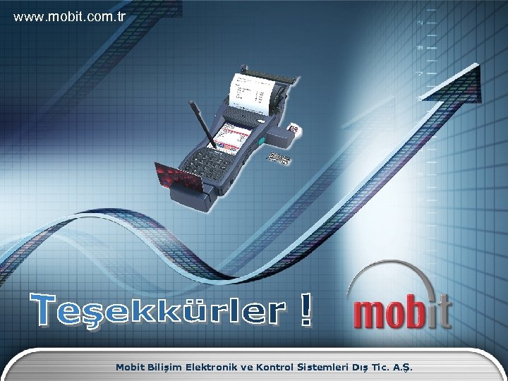 www. mobit. com. tr Mobit Bilişim Elektronik ve Kontrol Sistemleri Dış Tic. A. Ş.