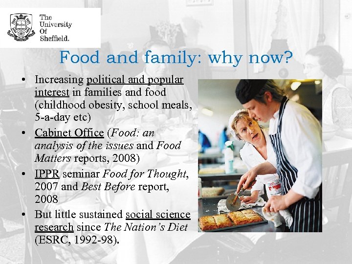 Food and family: why now? • Increasing political and popular interest in families and