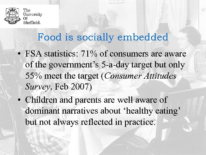 Food is socially embedded • FSA statistics: 71% of consumers are aware of the