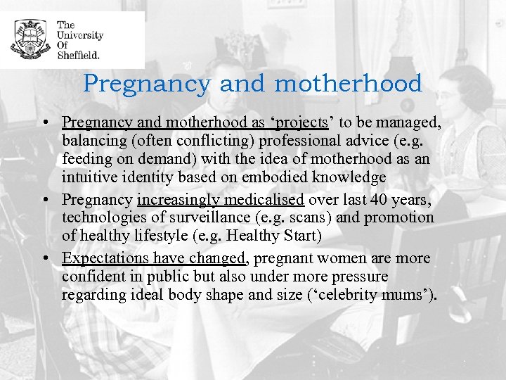 Pregnancy and motherhood • Pregnancy and motherhood as ‘projects’ to be managed, balancing (often