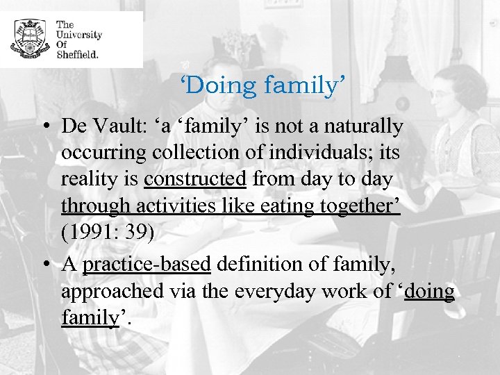 ‘Doing family’ • De Vault: ‘a ‘family’ is not a naturally occurring collection of